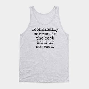 Technically correct is the best kind of correct Tank Top